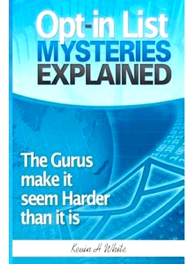 预订 Opt-in List Mysteries Explained: The gurus make it seem harder than it is.: 9781456580797