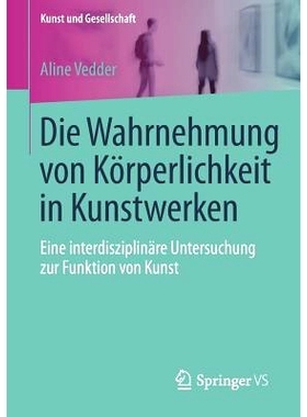 预订 Die Wahrnehmung von Körperlichkeit in Kunstwerken: Eine interdisziplinäre Untersuchung zur Funktion von Kunst 艺