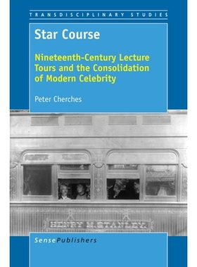 预订 Star Course: Nineteenth-Century Lecture Tours and the Consolidation of Modern Celebrity 群星轨迹：19世纪的巡回演讲