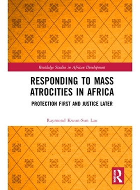 预订 Responding to Mass Atrocities in Africa: Protection First and Justice Later 回应非洲的大规模暴行：保护在前公正在后: