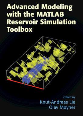 [预订]Advanced Modeling with the MATLAB Reservoir Simulation Toolbox 9781316519967