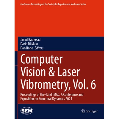 预订 Computer Vision & Laser Vibrometry, Vol. 6: Proceedings of the 42nd Imac, a Conference and Exposition on Structural