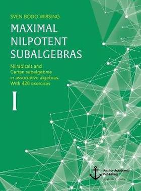[预订]Maximal Nilpotent Subalgebras I: Nilradicals and Cartan Subalgebras in Associative Algebras. with 42 9783960671039