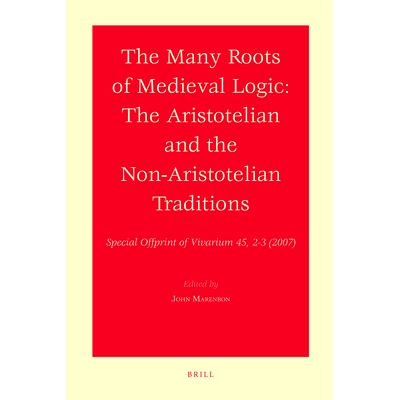 预订 The Many Roots of Medieval Logic: The Aristotelian and the Non-Aristotelian Traditions 中世纪逻辑学的起源：亚里士多