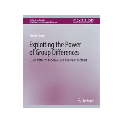 预订 Exploiting the Power of Group Differences: Using Patterns to Solve Data Analysis Problems