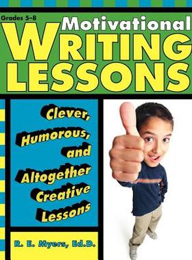 【预订】Motivational Writing Lessons: Clever, Humorous, and Altogether Creative Lessons (Grades 5-8)