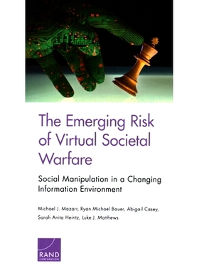 预订 The Emerging Risk of Virtual Societal Warfare: Social Manipulation in a Changing Information Environment: 978197740