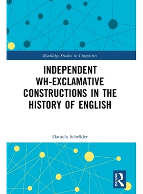 预订 Independent Wh-Exclamative Constructions in the History of English 英语历史上独立的 wh -感叹词结构: 9781032544533