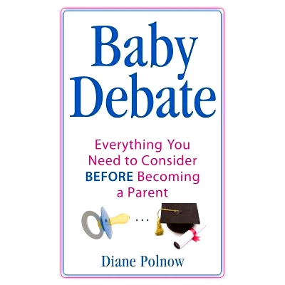 预订 Baby Debate: Everything You Need to Consider BEFORE Becoming a Parent: 9781545383902