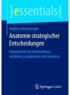 预订 Anatomie strategischer Entscheidungen: Komplexität im Unternehmen verstehen, analysieren und meistern: 97836581243