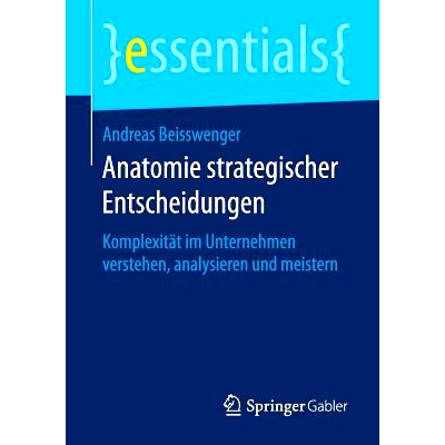 预订 Anatomie strategischer Entscheidungen: Komplexität im Unternehmen verstehen, analysieren und meistern: 97836581243