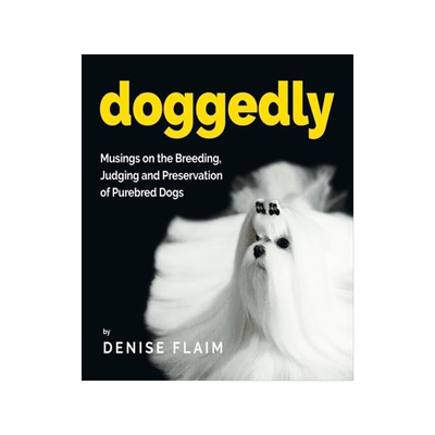 [预订]Doggedly: Musings on the Breeding, Judging and Preservation of Purebred Dogs 9781943824472