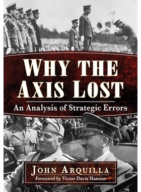 预订 Why the Axis Lost: An Analysis of Strategic Errors 为什么轴心国失去了:论电子游戏的本质: 9781476674520