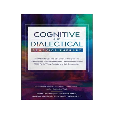 [预订]Cognitive and Dialectical Behavior Therapy: The Ultimate CBT and DBT Guide to Interpersonal Effectiv 9781913710033