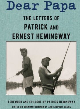 亲爱的爸爸：海明威和儿子的信 英文原版 Dear Papa: The Letters of Patrick and Ernest Hemingway