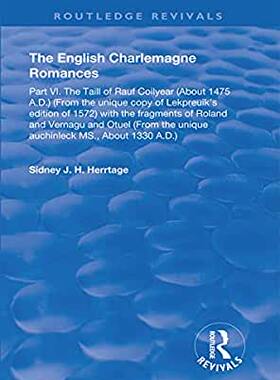 【预订】The English Charlemagne Romances: Part VI. the Taill of Rauf Coilyear (about 1475 A.D.) (from the Unique C...