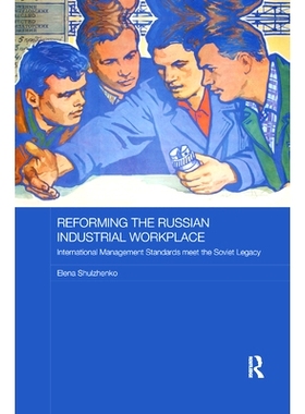 预订 Reforming the Russian Industrial Workplace: International Management Standards Meet the Soviet Legacy: 978036787821