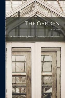[预订]The Garden: an Illustrated Weekly Journal of Gardening in All Its Branches; v.48 1895 9781013921063