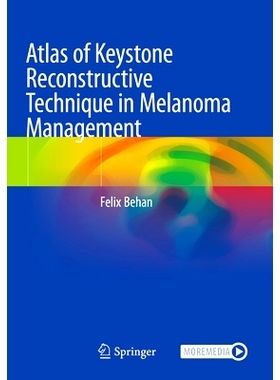 预订 Atlas of Keystone Reconstructive Technique in Melanoma Management 黑色素瘤管理的基础重建技术图谱: 9783031398704