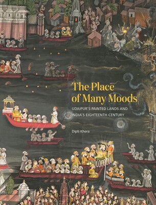 【预订】The Place of Many Moods: Udaipur’s Painted Lands and India’s Eighteenth Century