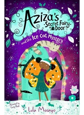 预订 Aziza’s Secret Fairy Door and the Ice Cat Mystery 阿齐扎的秘密仙女门和冰猫之谜: 9781529063950