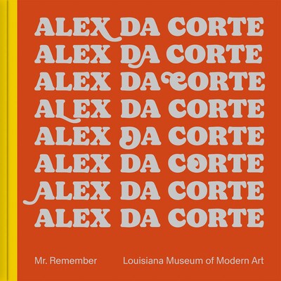 预订 Alex Da Corte: Mr. Remember 亚历克斯·达科尔特：记住先生: 9788793659575