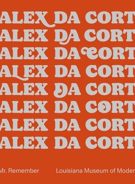 预订 Alex Da Corte: Mr. Remember 亚历克斯·达科尔特：记住先生: 9788793659575