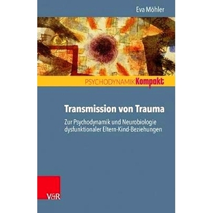 Trauma 传播：功 创伤 dysfunktionaler Transmission von Eltern Psychodynamik Zur Beziehungen 预订 und Kind Neurobiologie