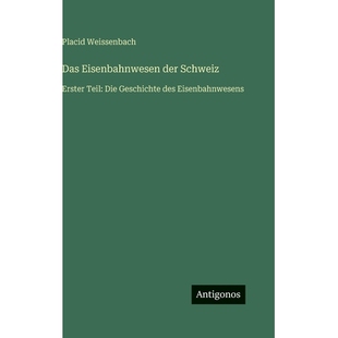 预订 Das Eisenbahnwesen der Schweiz: Erster Teil: Die Geschichte des Eisenbahnwesens: 9783563977323