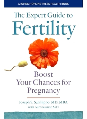 预订 The Expert Guide to Fertility: Boost Your Chances for Pregnancy 生育专家指南：提高受孕几率: 9781421447063