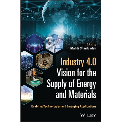 预订 Industry 4.0 Vision for the Supply of Energy and Materials: Enabling Technologies and Emerging Applications 能源与