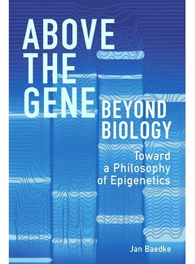 预订 Above the Gene, Beyond Biology: Toward a Philosophy of Epigenetics: 9780822945215