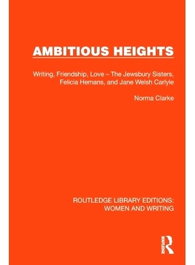 预订 Ambitious Heights: Writing, Friendship, Love – The Jewsbury Sisters, Felicia Hemans, and Jane Welsh Carlyle 雄心勃