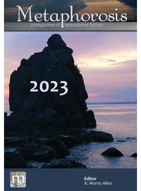 预订 Metaphorosis 2023: The Complete Stories: 9781640762770
