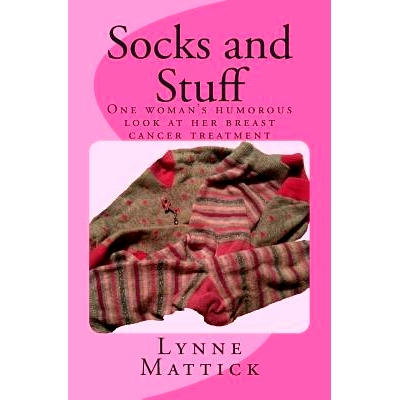 预订 Socks and Stuff: One woman’s humorous look at her breast cancer treatment: 9781496052551