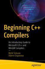 [预订]Beginning C++ Compilers: An Introductory Guide to Microsoft C/C++ and Mingw Compilers 9781484295625