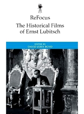 预订 ReFocus: The Historical Films of Ernst Lubitsch 重新聚焦：恩斯特·刘别谦的历史电影: 9781399532617