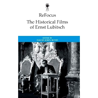 预订 ReFocus: The Historical Films of Ernst Lubitsch 重新聚焦：恩斯特·刘别谦的历史电影: 9781399532617