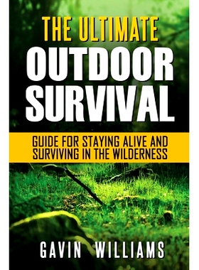 预订 Outdoor Survival: The Ultimate Outdoor Survival Guide for Staying Alive and Surviving In The Wilderness (2nd Editio