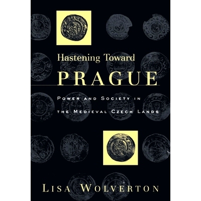 预订 Hastening Toward Prague: Power and Society in the Medieval Czech Lands: 9780812236132