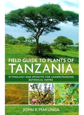 预订 Field Guide to Plants of Tanzania: Etymology and Eponyms for Understanding Botanical Names 坦桑尼亚植物实地指南: 97