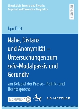 预订 Nähe, Distanz Und Anonymität - Untersuchungen Zum Sein-Modalpassiv Und Gerundiv: Am Beispiel Der Presse-, Politik
