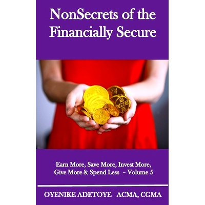 预订 NonSecrets of the Financially Secure: Earn More, Save More, Invest More, Give More & Spend Less - Volume 5: 9798648
