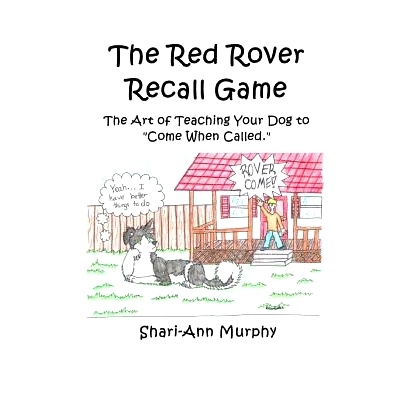 预订 The Red Rover Recall Game: Teaching your dog how to 