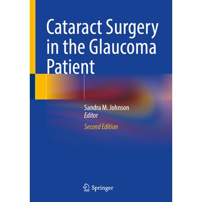 预订 Cataract Surgery in the Glaucoma Patient 青光眼患者白内障手术 第2版 9783031659553