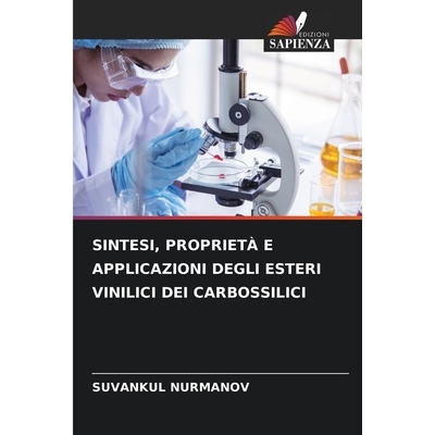 预订 SINTESI, PROPRIETÀ E APPLICAZIONI DEGLI ESTERI VINILICI DEI CARBOSSILICI: DE: 9786209230561