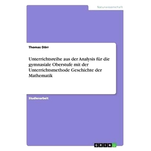 预订 Unterrichtsreihe Aus Der Analysis Fur Die Gymnasiale Oberstufe Mit Der Unterrichtsmethode Geschichte Der Mathematik
