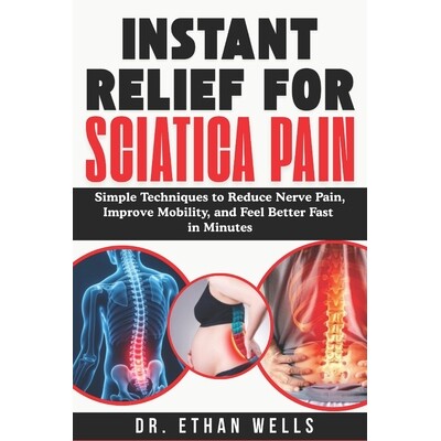 预订 Instant Relief for Sciatica Pain [2026]: Simple Techniques to Reduce Nerve Pain, Improve Mobility, and Feel Better