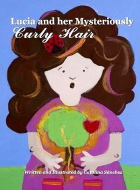 预订 Lucia and her Mysteriously Curly Hair: 9781505363401