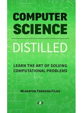 预订 Computer Science Distilled: Learn the Art of Solving Computational Problems 计算机科学蒸馏：学习解决计算问题的艺术: